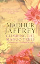 Auf die Mangobäume klettern - Erinnerungen an eine Kindheit in Indien - Climbing the Mango Trees - A Memoir of a Childhood in India