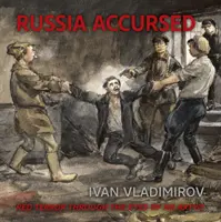 Verfluchtes Russland! Roter Terror durch die Augen des Künstlers Ivan Vladimirov - Russia Accursed!: Red Terror Through the Eyes of the Artist Ivan Vladimirov