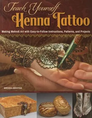 Henna-Tattoos zum Selbermachen: Mehndi-Kunst mit leicht verständlichen Anleitungen, Mustern und Projekten - Teach Yourself Henna Tattoo: Making Mehndi Art with Easy-To-Follow Instructions, Patterns, and Projects