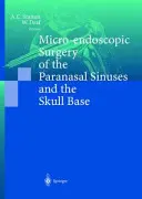 Mikroendoskopische Chirurgie der Nasennebenhöhlen und der Schädelbasis - Micro-Endoscopic Surgery of the Paranasal Sinuses and the Skull Base