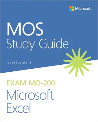 Mos Studienführer für Microsoft Excel Prüfung Mo-200 - Mos Study Guide for Microsoft Excel Exam Mo-200