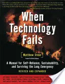 Wenn die Technik versagt: Ein Handbuch für Eigenständigkeit, Nachhaltigkeit und das Überleben des langen Notstands, 2. - When Technology Fails: A Manual for Self-Reliance, Sustainability, and Surviving the Long Emergency, 2nd Edition