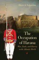 Die Besatzung von Havanna: Krieg, Handel und Sklaverei in der atlantischen Welt - The Occupation of Havana: War, Trade, and Slavery in the Atlantic World