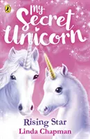 Mein geheimes Einhorn: Aufgehender Stern - My Secret Unicorn: Rising Star