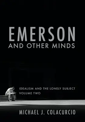 Emerson und andere Denker: Idealismus und das einsame Subjekt - Emerson and Other Minds: Idealism and the Lonely Subject