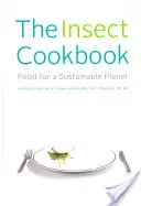 Das Insektenkochbuch: Nahrung für einen nachhaltigen Planeten - The Insect Cookbook: Food for a Sustainable Planet