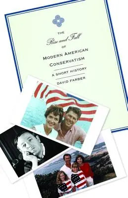 Der Aufstieg und Fall des modernen amerikanischen Konservatismus: Eine kurze Geschichte - The Rise and Fall of Modern American Conservatism: A Short History