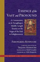 Die Essenz des Weitläufigen und Tiefgründigen: Ein Kommentar zu Je Tsongkhapas mittelgroßer Abhandlung über die Stufen des Pfades zur Erleuchtung - The Essence of the Vast and Profound: A Commentary on Je Tsongkhapa's Middle-Length Treatise on the Stages of the Path to Enlightenment