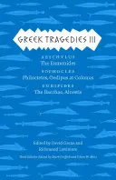 Griechische Tragödien 3, 3: Aischylos: Die Eumeniden; Sophokles: Philoctetes, Ödipus in Kolonus; Euripides: Die Bakchen, Alcestis - Greek Tragedies 3, 3: Aeschylus: The Eumenides; Sophocles: Philoctetes, Oedipus at Colonus; Euripides: The Bacchae, Alcestis