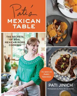 Pati's Mexican Table: Die Geheimnisse der echten mexikanischen Hausmannskost - Pati's Mexican Table: The Secrets of Real Mexican Home Cooking