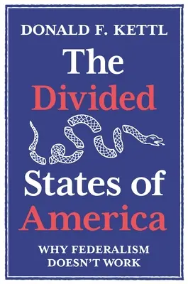 Die gespaltenen Staaten von Amerika: Warum Föderalismus nicht funktioniert - The Divided States of America: Why Federalism Doesn't Work