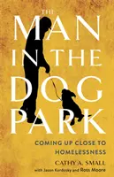 Der Mann im Hundepark: Der Obdachlosigkeit sehr nahe gekommen - The Man in the Dog Park: Coming Up Close to Homelessness