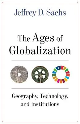 Das Zeitalter der Globalisierung: Geographie, Technologie und Institutionen - The Ages of Globalization: Geography, Technology, and Institutions