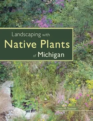Landschaftsgestaltung mit einheimischen Pflanzen aus Michigan - Landscaping with Native Plants of Michigan