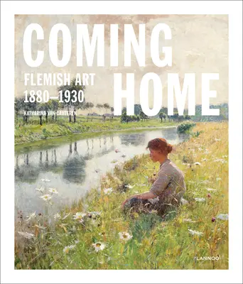 Nach Hause kommen: Flämische Kunst 1880-1930 - Coming Home: Flemish Art 1880-1930