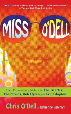 Miss O'Dell: Meine harten Tage und langen Nächte mit den Beatles, den Stones, Bob Dylan, Eric Clapton und den Frauen, die sie liebten - Miss O'Dell: My Hard Days and Long Nights with the Beatles, the Stones, Bob Dylan, Eric Clapton, and the Women They Loved