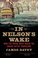 Im Kielwasser von Nelson: Die Marine und die napoleonischen Kriege - In Nelson's Wake: The Navy and the Napoleonic Wars
