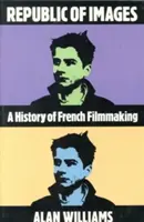 Republik der Bilder: Eine Geschichte des französischen Filmemachens - Republic of Images: A History of French Filmmaking