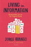 Leben in der Information: Verantwortungsvolles Design für digitale Orte - Living in Information: Responsible Design for Digital Places