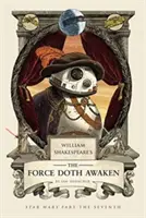 William Shakespeares „Die Macht ist erwacht“: Star Wars Siebter Teil - William Shakespeare's the Force Doth Awaken: Star Wars Part the Seventh