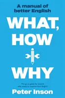 Was, Wie und Warum: Ein Handbuch für besseres Englisch - What, How and Why: A Manual of Better English