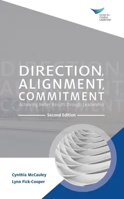 Richtung, Ausrichtung, Engagement: Bessere Ergebnisse durch Leadership, Zweite Auflage - Direction, Alignment, Commitment: Achieving Better Results through Leadership, Second Edition