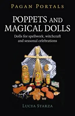 Heidnische Portale - Puppenkinder und magische Puppen: Puppen für Zauberei, Hexerei und saisonale Feste - Pagan Portals - Poppets and Magical Dolls: Dolls for Spellwork, Witchcraft and Seasonal Celebrations