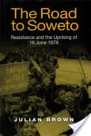 Der Weg nach Soweto: Widerstand und der Aufstand vom 16. Juni 1976 - The Road to Soweto: Resistance and the Uprising of 16 June 1976