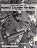 Sammlerhandbuch für japanische Handfeuerwaffen 1893-1945 - Collector's Guide to Impeial Japanese Handguns 1893-1945