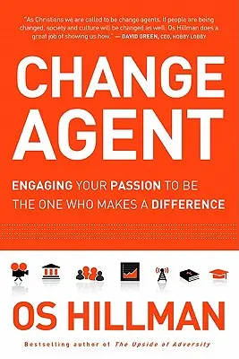 Change Agent: Wie Sie Ihre Leidenschaft nutzen, um etwas zu verändern - Change Agent: Engaging Your Passion to Be the One Who Makes a Difference