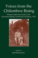 Stimmen aus dem Chilembwe-Aufstand: Zeugenaussagen vor der Nyasaland Rising Commission of Inquiry, 1915 - Voices from the Chilembwe Rising: Witness Testimonies Made to the Nyasaland Rising Commission of Inquiry, 1915