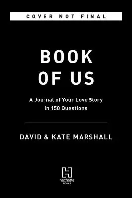 Das Buch von uns: Das Tagebuch Ihrer Liebesgeschichte in 150 Fragen - The Book of Us: The Journal of Your Love Story in 150 Questions