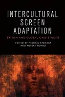 Interkulturelle Leinwandadaption: Britische und globale Fallstudien - Intercultural Screen Adaptation: British and Global Case Studies