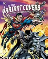 DC Comics Variant Covers: Die komplette visuelle Geschichte - DC Comics Variant Covers: The Complete Visual History