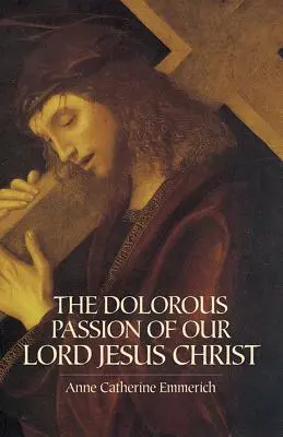 Die düstere Passion unseres Herrn Jesus Christus - The Dolorous Passion of Our Lord Jesus Christ