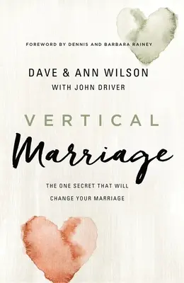 Vertikale Ehe: Das eine Geheimnis, das Ihre Ehe verändern wird - Vertical Marriage: The One Secret That Will Change Your Marriage