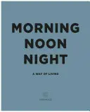 Morgens, mittags, abends: Eine Art zu leben - Morning, Noon, Night: A Way of Living