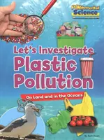 Plastikverschmutzung an Land und in den Ozeanen - Let's Investigate - Plastic Pollution on Land and in the Oceans - Let's Investigate