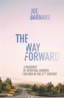 Der Weg nach vorn: Ein Fahrplan für geistliches Wachstum für Männer im 21. Jahrhundert - The Way Forward: A Road Map of Spiritual Growth for Men in the 21st Century