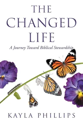 Das veränderte Leben: Eine Reise zur biblischen Haushalterschaft - The Changed Life: A Journey toward Biblical Stewardship