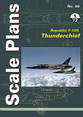 Republic F-105 Thunderchief: Maßstab 1/72 - Republic F-105 Thunderchief: 1/72 Scale