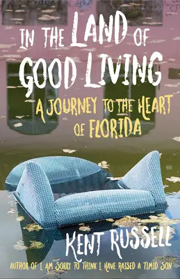 Im Land des guten Lebens: Eine Reise in das Herz von Florida - In the Land of Good Living: A Journey to the Heart of Florida