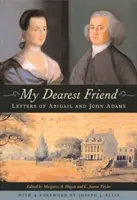 Mein liebster Freund: Briefe von Abigail und John Adams - My Dearest Friend: Letters of Abigail and John Adams