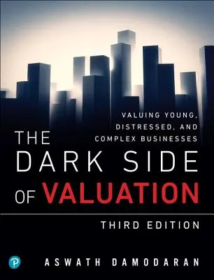 Die dunkle Seite der Wertermittlung: Die Bewertung junger, notleidender und komplexer Unternehmen - The Dark Side of Valuation: Valuing Young, Distressed, and Complex Businesses