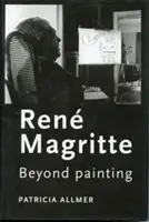 Ren Magritte: Jenseits der Malerei - Ren Magritte: Beyond painting