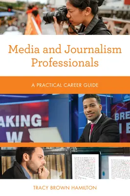 Fachleute für Medien und Journalismus: Ein praktischer Karriereführer - Media and Journalism Professionals: A Practical Career Guide