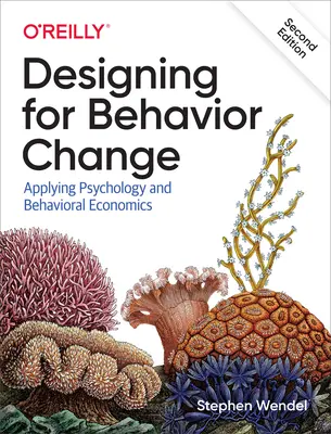Entwerfen für Verhaltensänderungen: Anwendung von Psychologie und Verhaltensökonomie - Designing for Behavior Change: Applying Psychology and Behavioral Economics