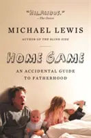 Heimspiel: Ein unfreiwilliger Leitfaden zur Vaterschaft - Home Game: An Accidental Guide to Fatherhood