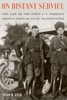 Im fernen Dienst: Das Leben des ersten ermordeten U.S.-Auslandsbeamten - On Distant Service: The Life of the First U.S. Foreign Service Officer to Be Assassinated