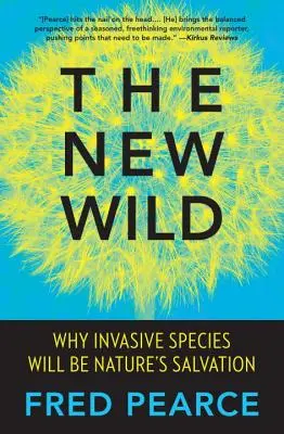 Die neue Wildnis: Warum invasive Arten die Rettung der Natur sein werden - The New Wild: Why Invasive Species Will Be Nature's Salvation